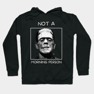 Frankenstien's monster, not a morning person Hoodie